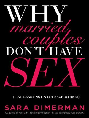 cover image of Why Married Couples Don't Have Sex...At Least Not with Each Other!